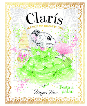 CLARÍS, LA RATETA MÉS ELEGANT DE PARÍS: FESTA A PALAU
