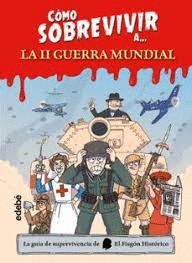 CÓMO SOBREVIVIR A... LA SEGUNDA GUERRA MUNDIAL