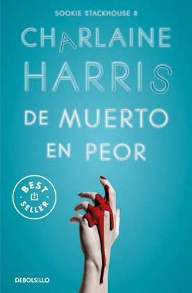 DE MUERTO EN PEOR (SAGA SOOKIE STACKHOUSE. TRUE BLOOD 8)