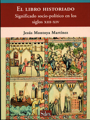 EL LIBRO HISTORIADO. SIGNIFICADO SOCIO-POLITICO EN LOS SIGLOS XIII-XIV