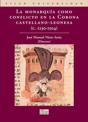 MONARQUÍA COMO CONFLICTO EN LA CORONA CASTELLANO-LEONESA (C. 1230-1504), LA