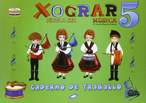 MUSICA 5º PRIMARIA. XOGRAR. SECULO XXI. CADERNO (GALEGO)