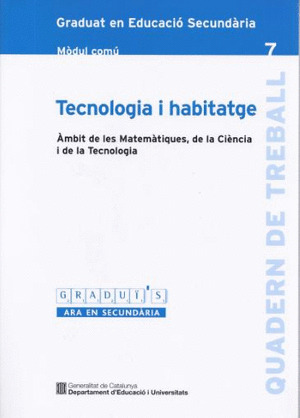 TECNOLOGIA I HABITATGE. ÀMBIT DE LES MATEMÀTIQUES, DE LA CIÈNCIA I DE LA TECNOLO