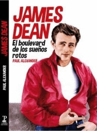 JAMES DEAN : EL BOULEVARD DE LOS SUEÑOS ROTOS