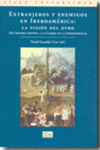 EXTRANJEROS Y ENEMIGOS EN IBEROAMERICA : LA VISION DEL OTRO