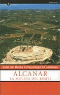GUÍAS DEL MUSEU D'ARQUEOLOGIA DE CATALUNYA. ALCANAR. LA MOLETA DEL REMEI