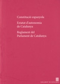 CONSTITUCIÓ ESPANYOLA. ESTATUT D'AUTONOMIA DE CATALUNYA. REGLAMENT DEL PARLAMENT