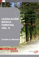 LEGISLACIÓN BÁSICA FORESTAL CASTILLA-LA MANCHA VOL. II.