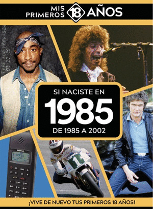 SI NACISTE EN 1985: DE 1985 A 2002
