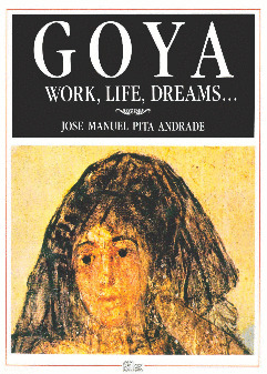 GOYA. WORK, LIFE AND DREAMS