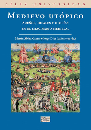MEDIEVO UT?PICO. SUE?OS, IDEALES Y UTOP?AS EN EL IMAGINARIO MEDIEVAL