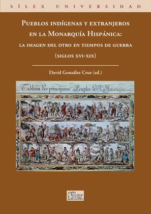 PUEBLOS INDÍGENAS Y EXTRANJEROS EN LA MONARQUÍA HISPÁNICA (SIGLOS XVI-XIX)