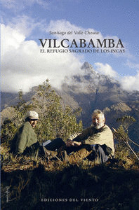 VILCABAMBA. EL REFUGIO SAGRADO DE LOS INCAS