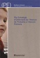 PLA ESTRATÈGIC D'ORDENACIÓ DE L'ATENCIÓ DE PEDIATRIA A L'ATENCIÓ PRIMÀRIA