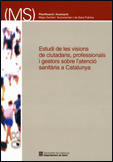 ESTUDI DE LES VISIONS DE CIUTADANS, PROFESSIONALS I GESTORS SOBRE L'ATENCIÓ SANI