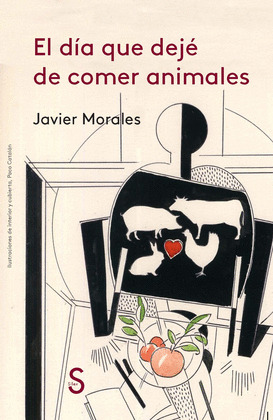 EL DÍA QUE DEJÉ DE COMER ANIMALES