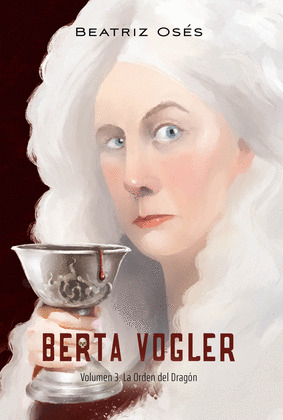 BERTA VOGLER 3. LA ORDEN DEL DRAGÓN