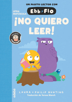 ¡NO QUIERO LEER! (EBB Y FLO)