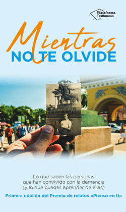 MIENTRAS NO TE OLVIDE (PRIMERA EDICIÓN DEL PREMIO DE RELATOS 