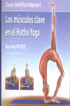 MUSCULOS CLAVE EN EL HATHA YOGA, LOS (UNA GUIA DE ANATOMIA PRACTICA EN YOGA)