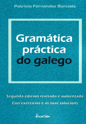 GRAMÁTICA PRÁCTICA DO GALEGO (2ª EDIDIÓN REVISADA E AUMENTADA)