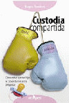 CUSTODIA COMPARTIDA. COMO EVITAR HIJOS CONVIERTAN ARMA