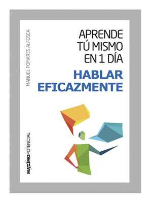 APRENDE TÚ MISMO EN UN DÍA: HABLAR EFICAZMENTE