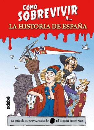 CÓMO SOBREVIVIR A... LA HISTORIA DE ESPAÑA