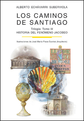 CAMINOS DE SANTIAGO, TOMO 3: HISTORIA DEL FENOMENO JACOBEO
