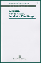 LLEI 18/2007, DE 28 DE DESEMBRE, DEL DRET A L'HABITATGE