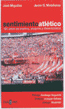 OD. SENTIMIENTO ATLETICO. 100 AÑOS DE SUEÑOS,ALEGRIAS Y DESE