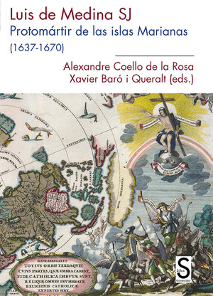 LUIS DE MEDINA, SJ PROTOMÁRTIR DE LAS ISLAS MARIANAS (1637-1670). EDICIÓN CRÍTIC