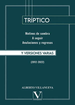 TRÍPTICO Y VERSIONES VARIAS (2012-2022)
