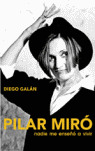 PILAR MIRO: NADIE ME ENSEÑÓ A VIVIR