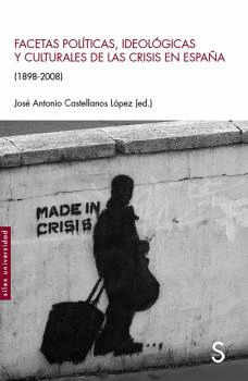 FACETAS POLITICAS, IDEOLOGICAS Y CULTURALES DE LAS CRISIS EN ESPAÑA (1898-2008)
