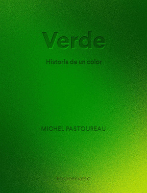 VERDE. HISTORIA DE UN COLOR