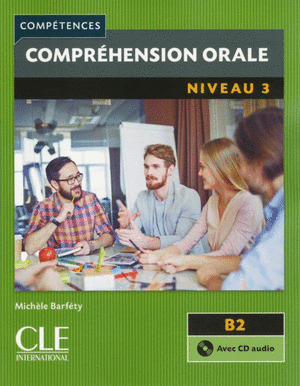 COMPRÉHENSION ORALE, NIVEAU 3. B2 (AVEC CD AUDIO)