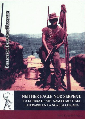 NEITHER EAGLE NOR SERPENT: LA GUERRA DE VIETNAM COMO TEMA LITERARIO EN LA NOVELA