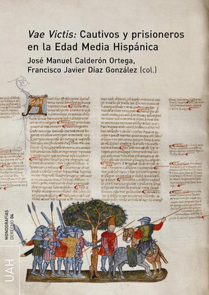 VAE VICTIS: CAUTIVOS Y PRISIONEROS EN LA EDAD MEDIA HISPÁNICA