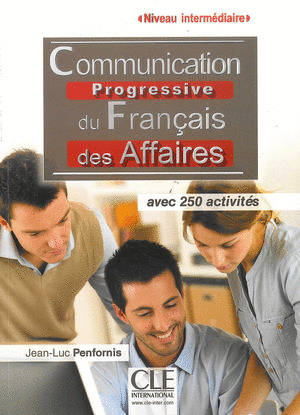 COMMUNICATION PROGRESSIVE DU FRANÇAIS. NIVEAU INTERMÉDIAIRE. B1. AVEC 250 ACTIVITÉS