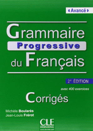 GRAMMAIRE PROGRESSIVE DU FRANÇAIS, AVANCE. CORRIGES. 2ª ÉDITION. AVEC 400 EXERCICES