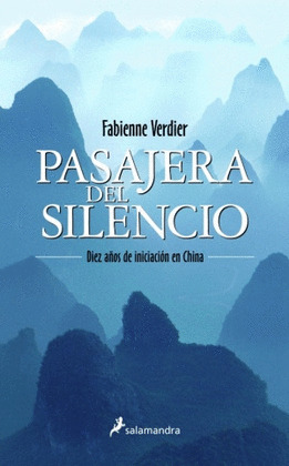 PASAJERA DEL SILENCIO. DIEZ AÑOS DE INICIACION EN CHINA