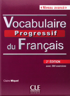 VOCABULAIRE PROGRESSIF DU FRANÇAIS, AVANCE. AVEC 390 EXERCICES. 2ª ÉDITION. LIVRE + CD AUDIO