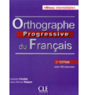 ORTHOGRAPHE PROGRESSIVE DU FRANÇAIS. NIVEAU INTERMEDIAIRE. 2ª EDITION. AVEC 530 EXERCICES