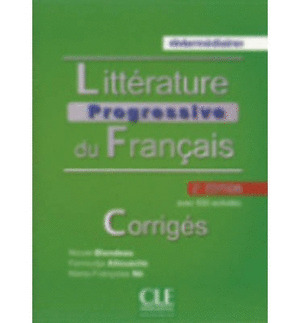 CORRIGES. LITTÉRATURE PROGRESSIVE DU FRANÇAIS, INTERMEDIAIRE. 2ª EDITION