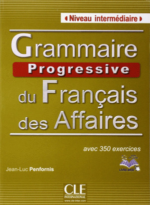 GRAMMAIRE PROGRESSIVE DU FRANÇAIS DES AFFAIRES. NIVEAU INTERMÉDIAIRE
