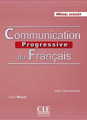 COMMUNICATION PROGRESSIVE DU FRANÇAIS. NIVEAU AVANCE. AVEC 525 EXERCICES + CD AUDIO 2ED