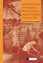 LA BIBLIOTECA DE LA UNIVERSIDAD DE MADRID DURANTE LA SEGUNDA REPÚBLICA Y LA GUER