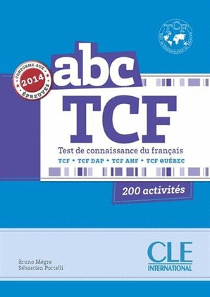 ABC TCF. TEST DE CONNAISSANCE DU FRANÇAIS. 200 ACTIVITÉS