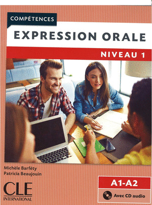 EXPRESSION ORALE, NIVEAU 1. A1/A2 (AVEC CD AUDIO)
